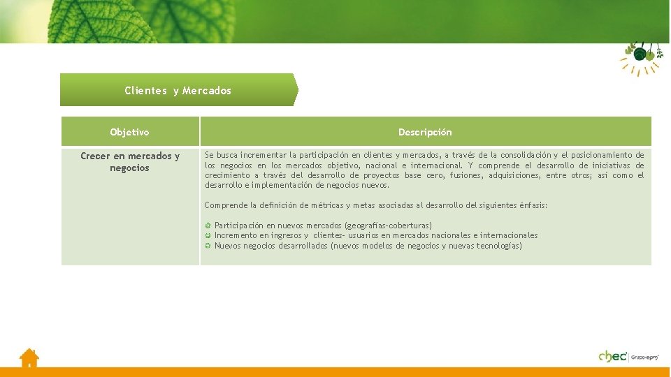 Clientes y Mercados Objetivo Descripción Crecer en mercados y negocios Se busca incrementar la