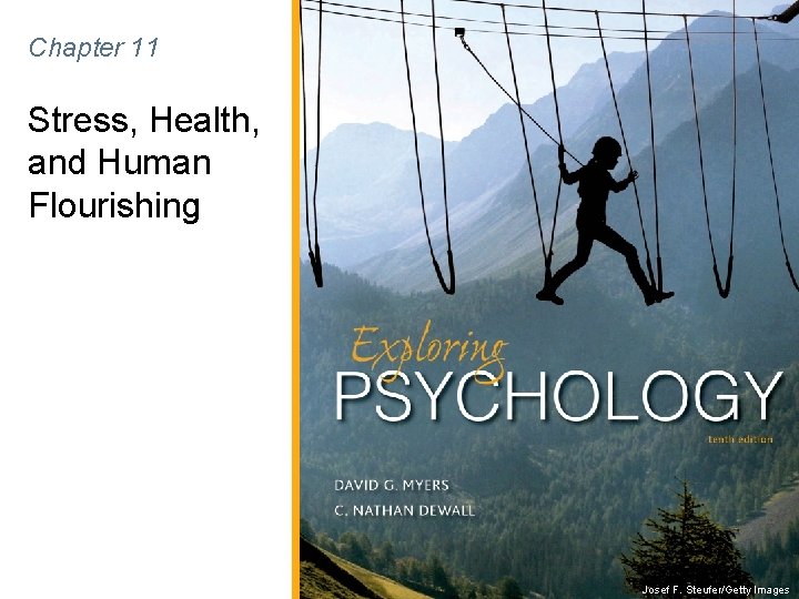 Chapter 11 Stress, Health, and Human Flourishing Josef F. Steufer/Getty Images 