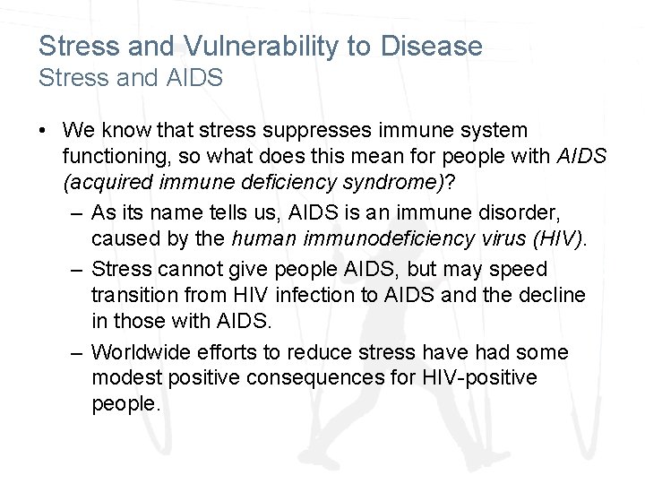 Stress and Vulnerability to Disease Stress and AIDS • We know that stress suppresses
