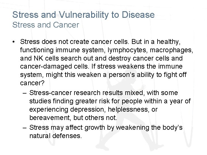 Stress and Vulnerability to Disease Stress and Cancer • Stress does not create cancer