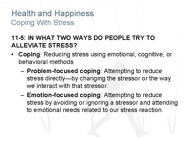 Health and Happiness Coping With Stress 11 -5: IN WHAT TWO WAYS DO PEOPLE