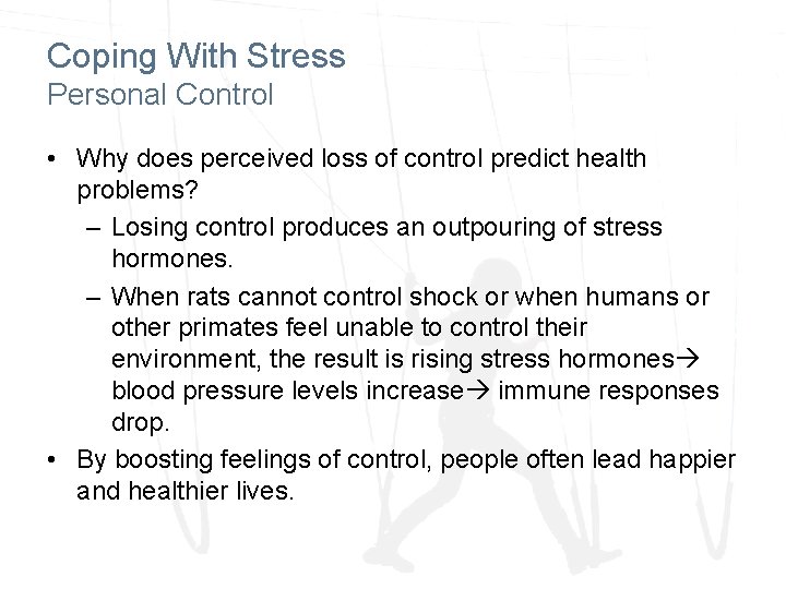 Coping With Stress Personal Control • Why does perceived loss of control predict health