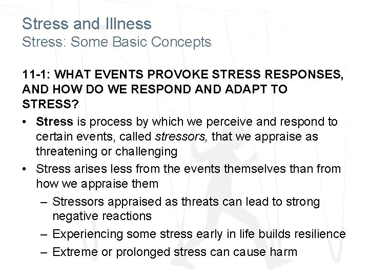 Stress and Illness Stress: Some Basic Concepts 11 -1: WHAT EVENTS PROVOKE STRESS RESPONSES,