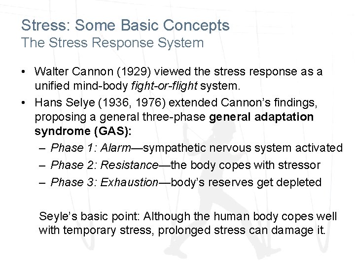Stress: Some Basic Concepts The Stress Response System • Walter Cannon (1929) viewed the
