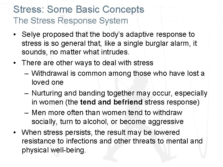 Stress: Some Basic Concepts The Stress Response System • Selye proposed that the body’s