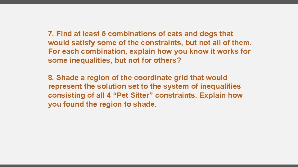 7. Find at least 5 combinations of cats and dogs that would satisfy some