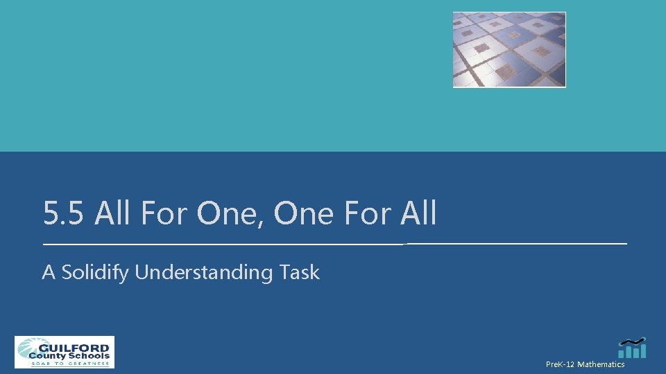 5. 5 All For One, One For All A Solidify Understanding Task Pre. K-12