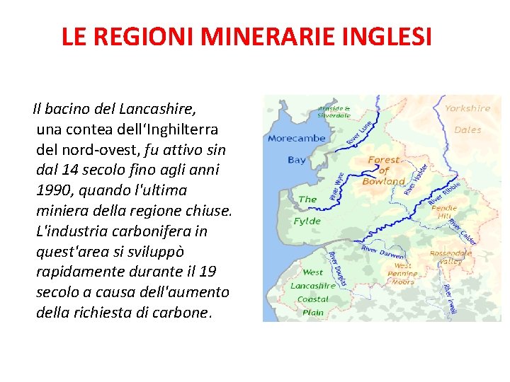 LE REGIONI MINERARIE INGLESI Il bacino del Lancashire, una contea dell‘Inghilterra del nord-ovest, fu