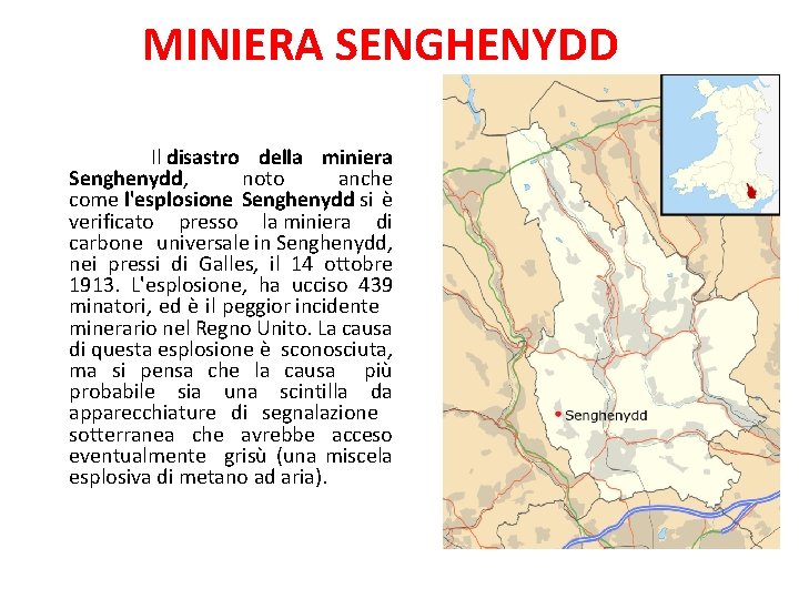 MINIERA SENGHENYDD Il disastro della miniera Senghenydd, noto anche come l'esplosione Senghenydd si è