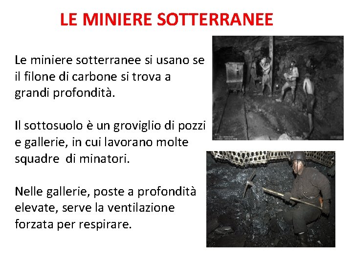 LE MINIERE SOTTERRANEE Le miniere sotterranee si usano se il filone di carbone si