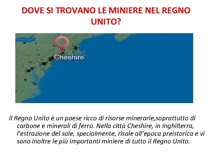 DOVE SI TROVANO LE MINIERE NEL REGNO UNITO? Il Regno Unito è un paese