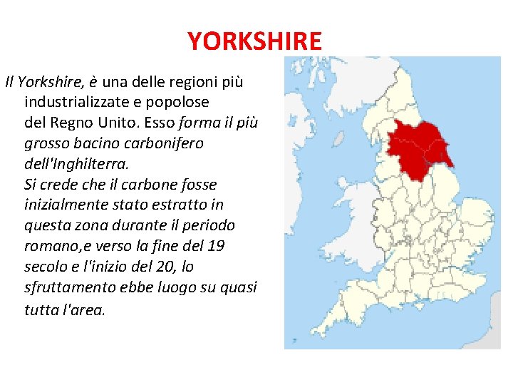 YORKSHIRE Il Yorkshire, è una delle regioni più industrializzate e popolose del Regno Unito.