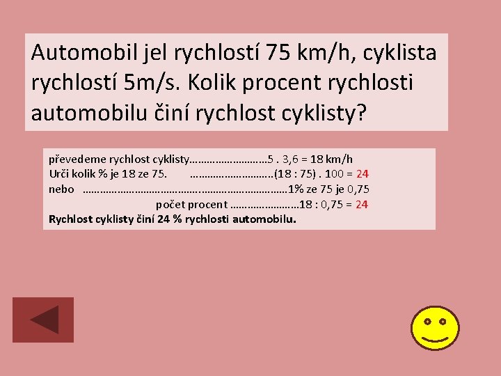 Automobil jel rychlostí 75 km/h, cyklista rychlostí 5 m/s. Kolik procent rychlosti automobilu činí