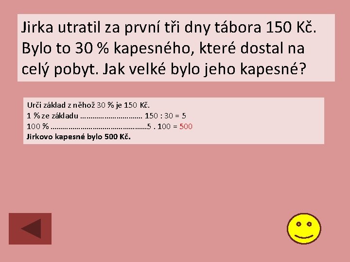 Jirka utratil za první tři dny tábora 150 Kč. Bylo to 30 % kapesného,