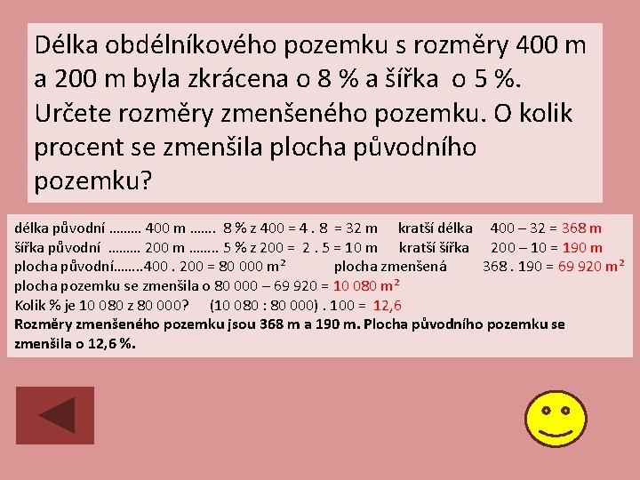 Délka obdélníkového pozemku s rozměry 400 m a 200 m byla zkrácena o 8