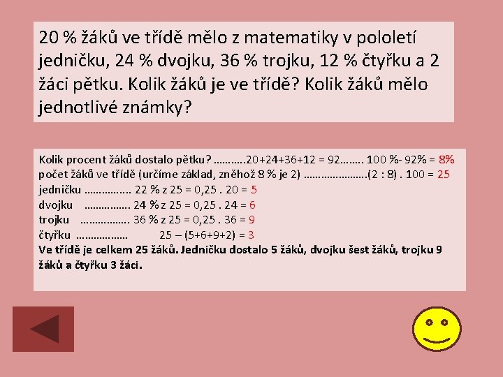 20 % žáků ve třídě mělo z matematiky v pololetí jedničku, 24 % dvojku,