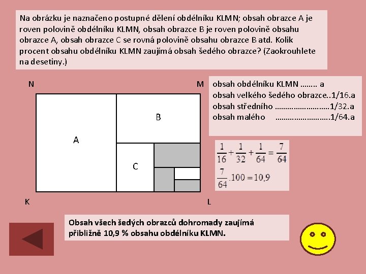 Na obrázku je naznačeno postupné dělení obdélníku KLMN; obsah obrazce A je roven polovině