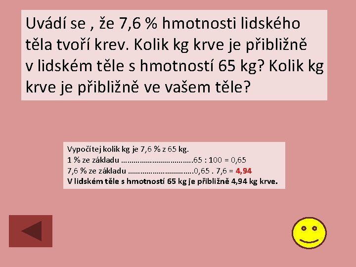 Uvádí se , že 7, 6 % hmotnosti lidského těla tvoří krev. Kolik kg