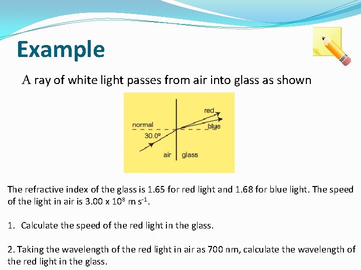 Example A ray of white light passes from air into glass as shown The