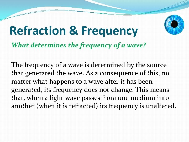 Refraction & Frequency What determines the frequency of a wave? The frequency of a