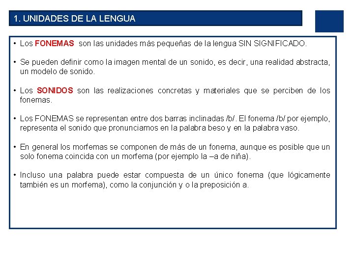 1. UNIDADES DE LA LENGUA • Los FONEMAS son las unidades más pequeñas de