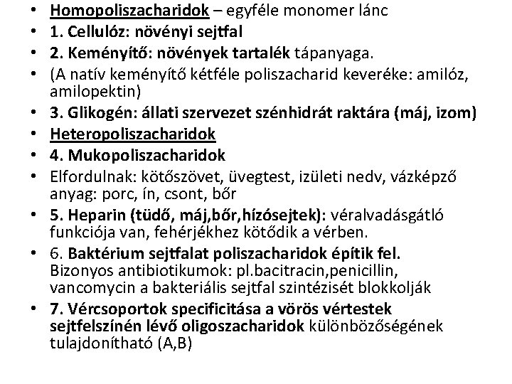  • • • Homopoliszacharidok – egyféle monomer lánc 1. Cellulóz: növényi sejtfal 2.