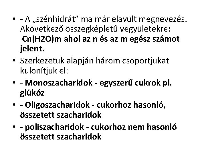  • - A „szénhidrát” ma már elavult megnevezés. Akövetkező összegképletű vegyületekre: Cn(H 2