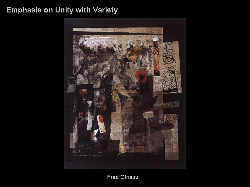 Emphasis on Unity with Variety Fred Otness 