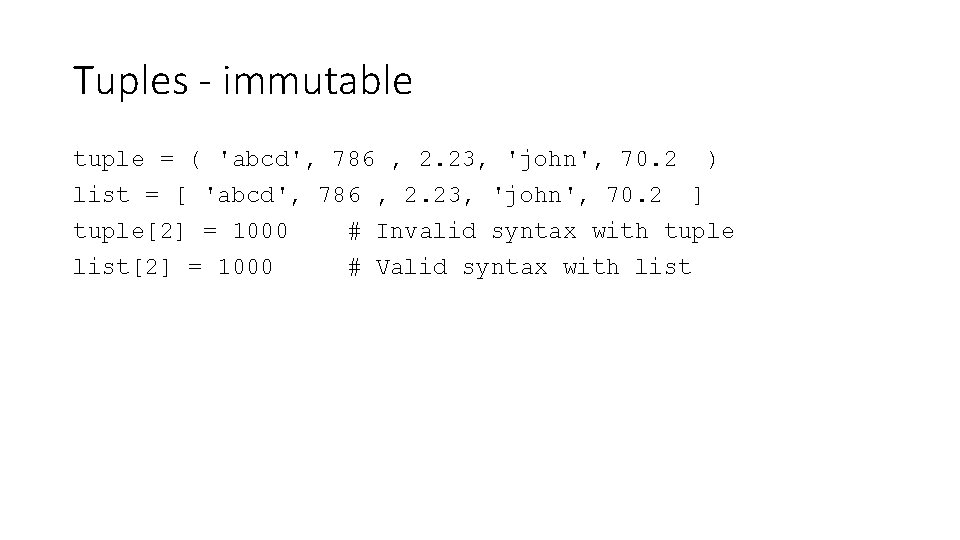 Tuples - immutable tuple = ( 'abcd', 786 , 2. 23, 'john', 70. 2 Tuples - immutable tuple = ( 'abcd', 786 , 2. 23, 'john', 70. 2