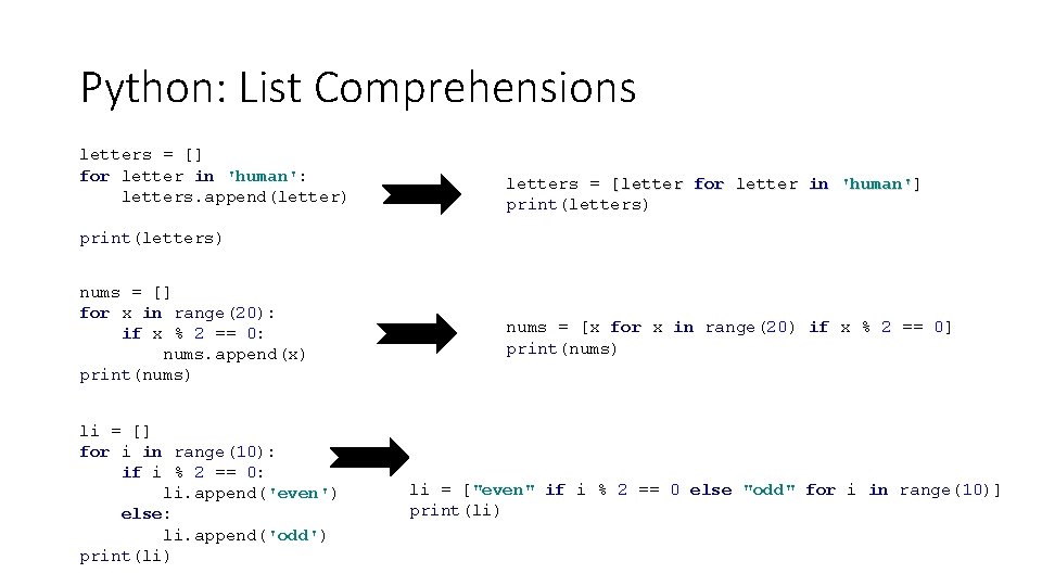Python: List Comprehensions letters = [] for letter in 'human': letters. append(letter) letters =