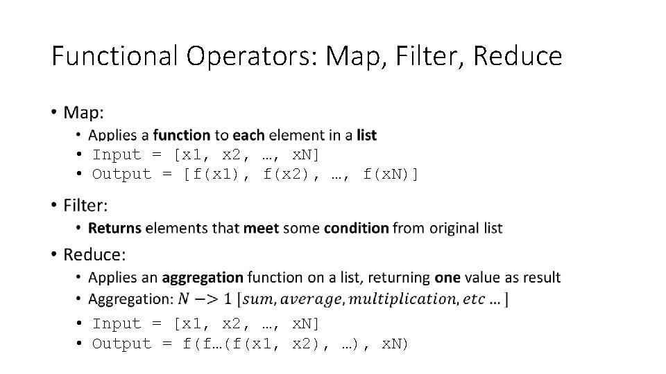 Functional Operators: Map, Filter, Reduce • • Input = [x 1, x 2, …, Functional Operators: Map, Filter, Reduce • • Input = [x 1, x 2, …,