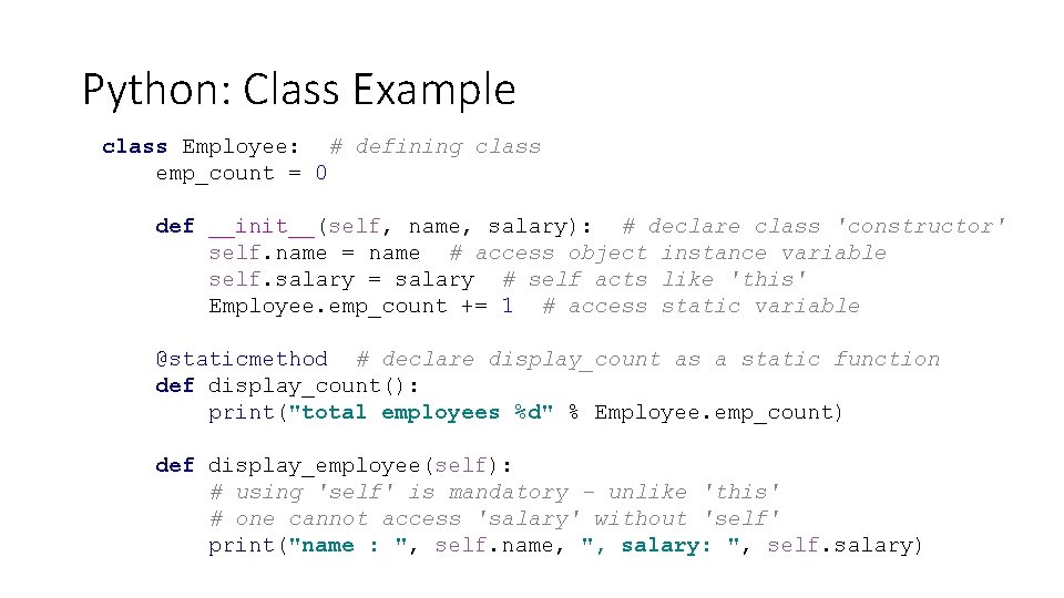 Python: Class Example class Employee: # defining class emp_count = 0 def __init__(self, name, Python: Class Example class Employee: # defining class emp_count = 0 def __init__(self, name,
