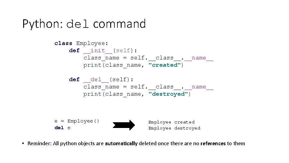 Python: del command class Employee: def __init__(self): class_name = self. __class__. __name__ print(class_name, "created") Python: del command class Employee: def __init__(self): class_name = self. __class__. __name__ print(class_name, "created")