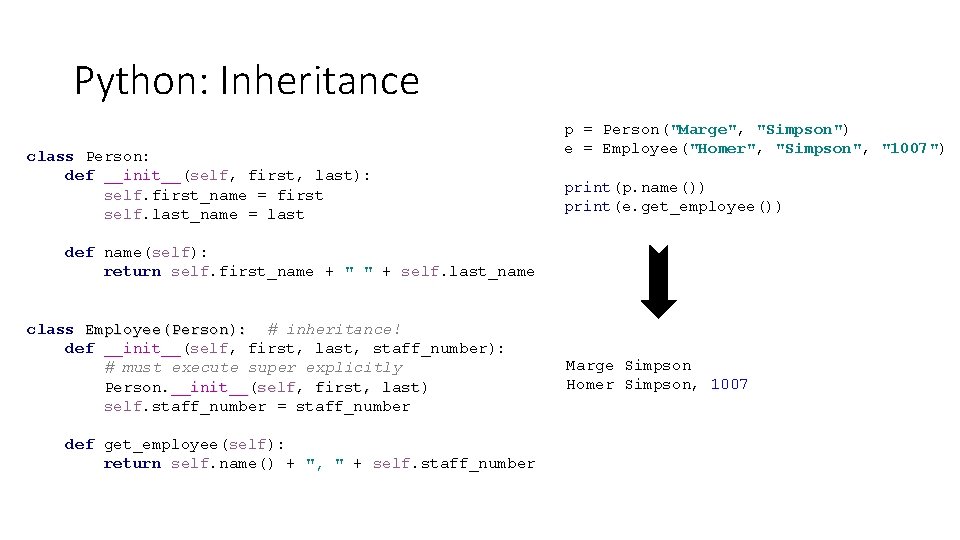 Python: Inheritance class Person: def __init__(self, first, last): self. first_name = first self. last_name Python: Inheritance class Person: def __init__(self, first, last): self. first_name = first self. last_name