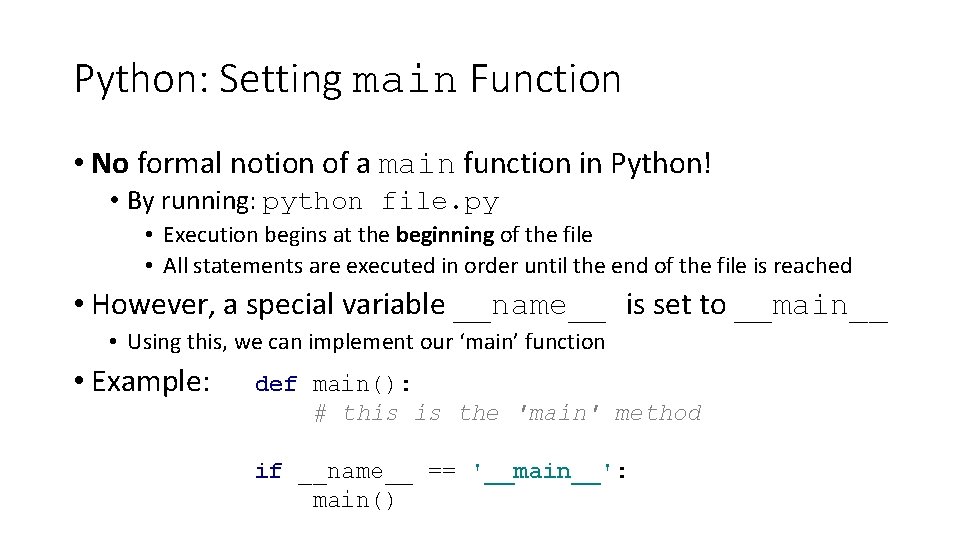Python: Setting main Function • No formal notion of a main function in Python! Python: Setting main Function • No formal notion of a main function in Python!