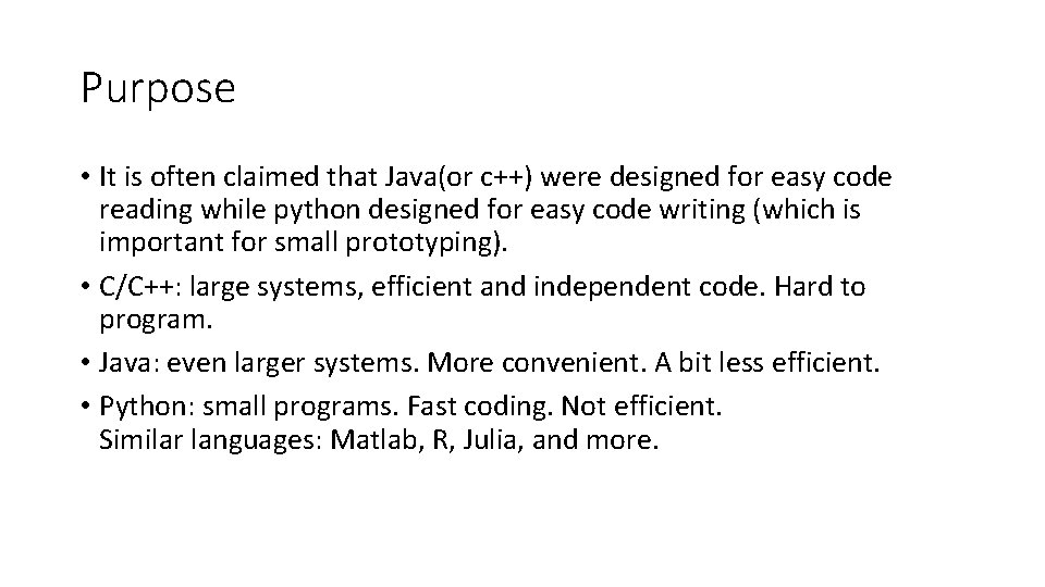 Purpose • It is often claimed that Java(or c++) were designed for easy code Purpose • It is often claimed that Java(or c++) were designed for easy code