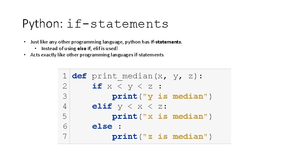 Python: if-statements • Just like any other programming language, python has if-statements. • Instead Python: if-statements • Just like any other programming language, python has if-statements. • Instead