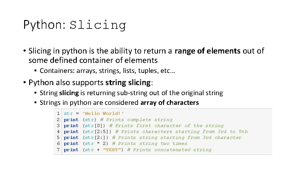 Python: Slicing • Slicing in python is the ability to return a range of Python: Slicing • Slicing in python is the ability to return a range of