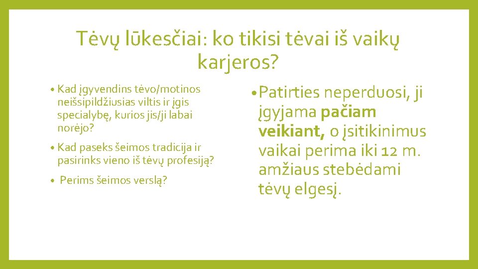 Tėvų lūkesčiai: ko tikisi tėvai iš vaikų karjeros? • Kad įgyvendins tėvo/motinos neišsipildžiusias viltis