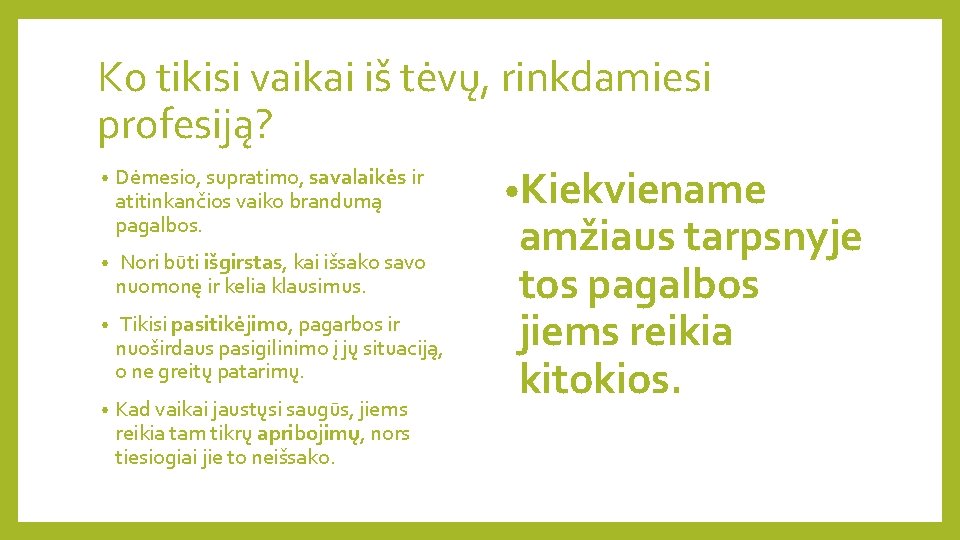 Ko tikisi vaikai iš tėvų, rinkdamiesi profesiją? • Dėmesio, supratimo, savalaikės ir • Kiekviename