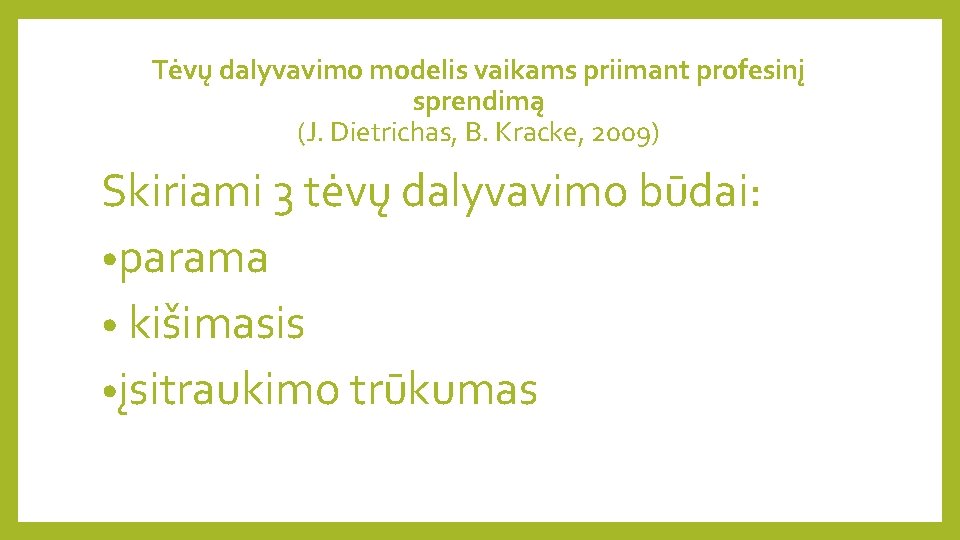 Tėvų dalyvavimo modelis vaikams priimant profesinį sprendimą (J. Dietrichas, B. Kracke, 2009) Skiriami 3