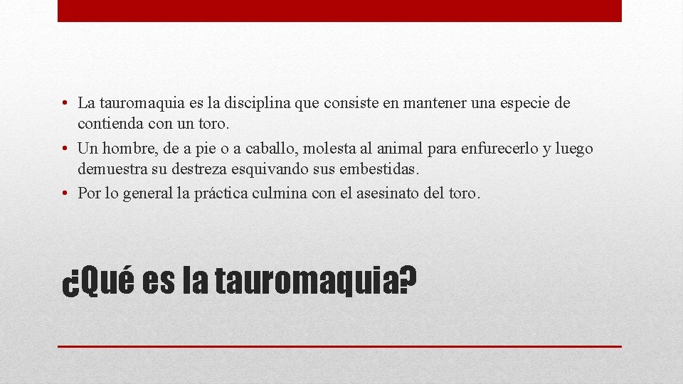 • La tauromaquia es la disciplina que consiste en mantener una especie de • La tauromaquia es la disciplina que consiste en mantener una especie de