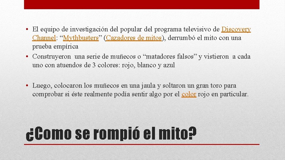 • El equipo de investigación del popular del programa televisivo de Discovery Channel: • El equipo de investigación del popular del programa televisivo de Discovery Channel: