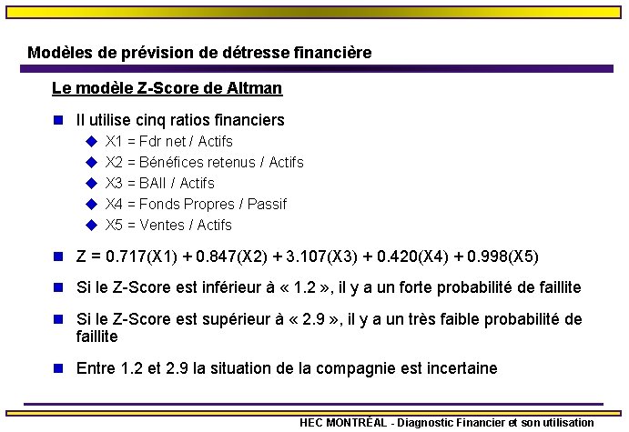 Modèles de prévision de détresse financière Le modèle Z-Score de Altman n Il utilise
