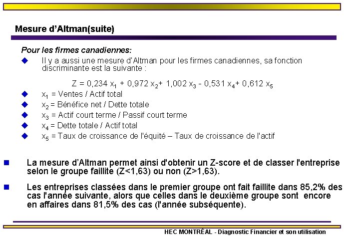 Mesure d’Altman(suite) Pour les firmes canadiennes: u Il y a aussi une mesure d’Altman