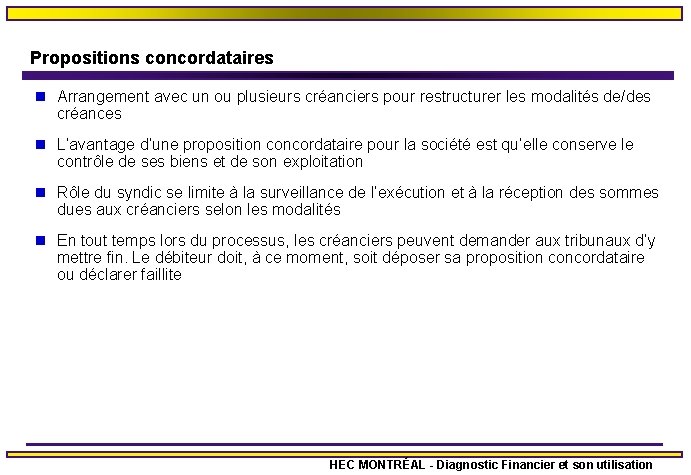 Propositions concordataires n Arrangement avec un ou plusieurs créanciers pour restructurer les modalités de/des