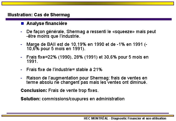 Illustration: Cas de Shermag n Analyse financière - De façon générale, Shermag a ressenti