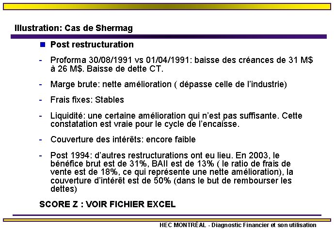 Illustration: Cas de Shermag n Post restructuration - Proforma 30/08/1991 vs 01/04/1991: baisse des