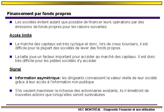 Financement par fonds propres n Les sociétés évitent autant que possible de financer leurs