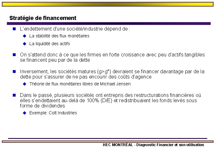 Stratégie de financement n L’endettement d’une société/industrie dépend de : u La stabilité des